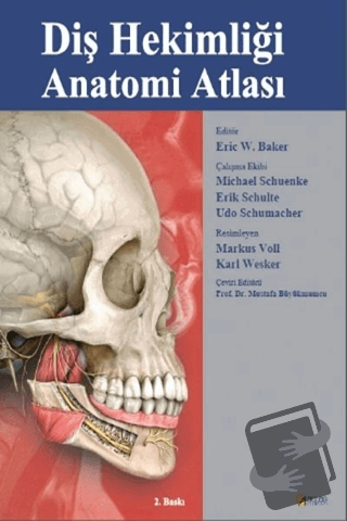 Diş Hekimliği Anatomisi Atlası (Ciltli) - Eric W. Baker - Atlas Kitabe