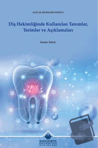 Diş Hekimliğinde Kullanılan Tanımlar, Terimler ve Açıklamaları - Serda