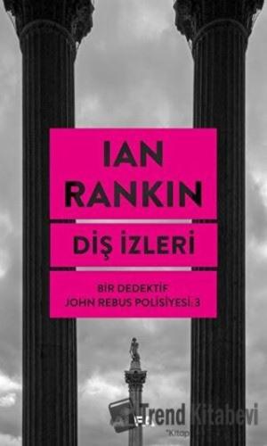 Diş İzleri - Bir Dedektif John Rebus Polisiyesi 3 - Ian Rankin - Alfa 