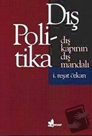 Dış Kapının Dış Mandalı Dış Politika - İ. Reşat Özkan - Çınar Yayınlar