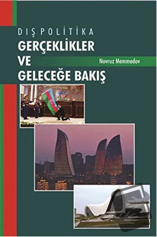 Dış Politika - Gerçeklikler ve Geleceğe Bakış - Novruz Memmedov - Beri