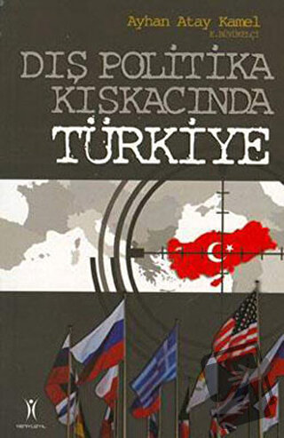 Dış Politika Kıskacında Türkiye - Ayhan Atay Kamel - Yeniyüzyıl Yayınl