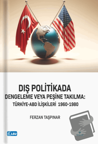 Dış Politikada Dengeleme veya Peşine Takılma Türkiye-ABD İlişkileri (1