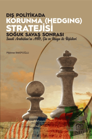 Dış Politikada Korunma (Hedging) Stratejisi: Soğuk Savaş Sonrası Suudi