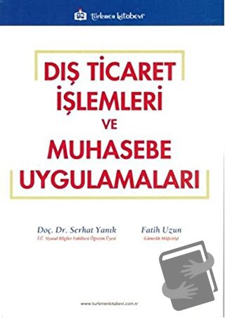 Dış Ticaret İşlemleri ve Muhasebe Uygulamaları - Fatih Uzun - Türkmen 