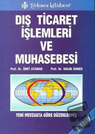 Dış Ticaret İşlemleri ve Muhasebesi Yeni Mevzuata Göre Düzenlenmiş - H