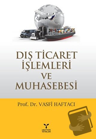 Dış Ticaret İşlemleri ve Muhasebesi - Vasfi Haftacı - Umuttepe Yayınla