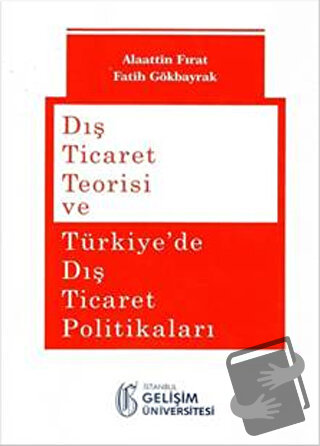 Dış Ticaret Teorisi ve Türkiye'de Dış Ticaret Politikaları - Alaattin 