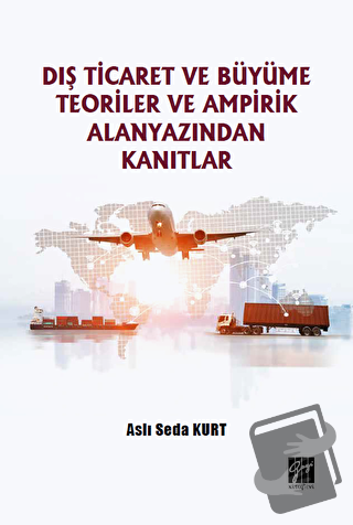 Dış Ticaret ve Büyüme Teoriler ve Ampirik Alanyazından Kanıtlar - Aslı