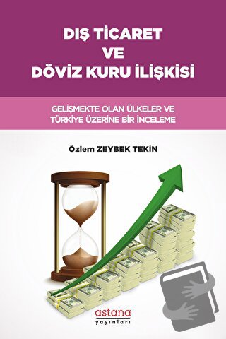 Dış Ticaret ve Döviz Kuru İlişkisi - Özlem Zeybek Tekin - Astana Yayın