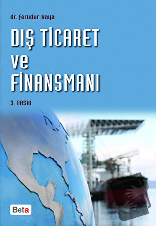 Dış Ticaret ve Finansmanı - Ferudun Kaya - Beta Yayınevi - Fiyatı - Yo