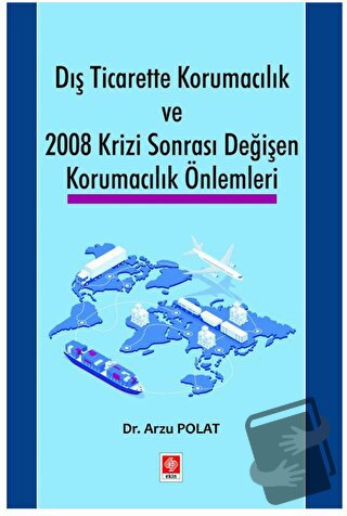 Dış Ticarette Korumacılık ve 2008 Krizi Sonrası Değişen Korumacılık Ön