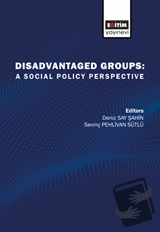 Disadvantaged Groups: A Social Policy Perspective - Deniz Say Şahin - 