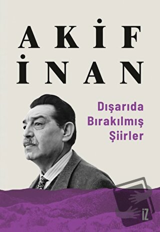 Dışarıda Bırakılmış Şiirler - Akif İnan - İz Yayıncılık - Fiyatı - Yor