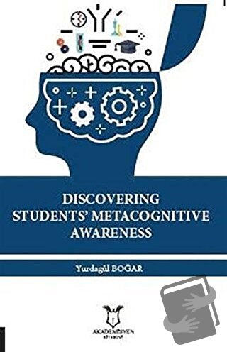 Discovering Students' Metacognitive Awareness - Yurdagül Boğar - Akade