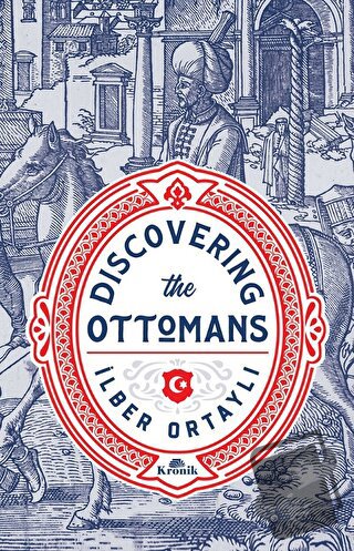 Discovering The Ottomans - İlber Ortaylı - Kronik Kitap - Fiyatı - Yor