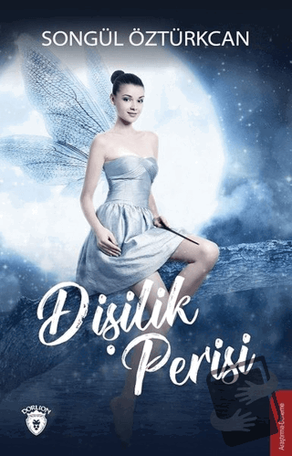 Dişilik Perisi - Songül Öztürkcan - Dorlion Yayınları - Fiyatı - Yorum