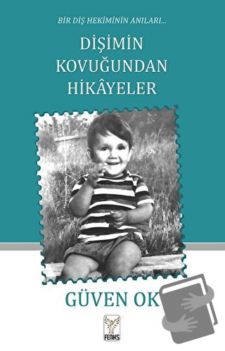 Dişimin Kovuğundan Hikayeler - Güven Ok - Feniks Yayınları - Fiyatı - 