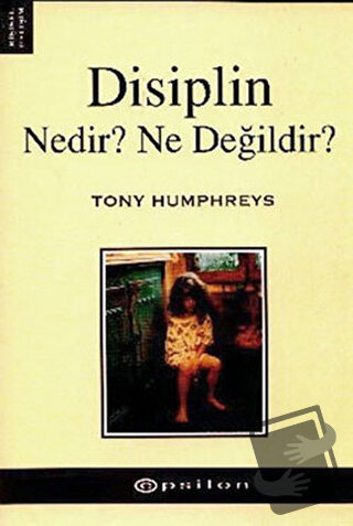 Disiplin Nedir? Ne Değildir? - Tony Humphreys - Epsilon Yayınevi - Fiy