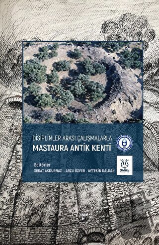 Disiplinler Arası Çalışmalarla Mastaura Antik Kenti (Ciltli) - Sedat A