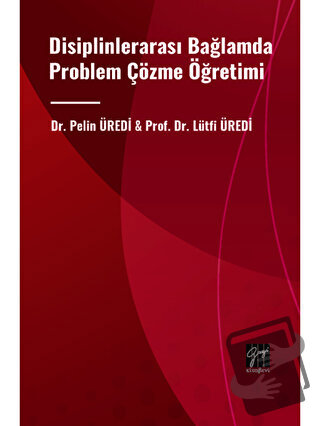 Disiplinlerarası Bağlamda Problem Çözme Öğretimi - Pelin Üredi - Gazi 