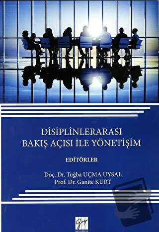 Disiplinlerarası Bakış Açısı ile Yönetişim - Ganite Kurt - Gazi Kitabe