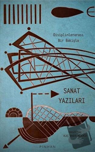 Disiplinlerarası Bir Bakışla Sanat Yazıları - Ali Akay - Pinhan Yayınc