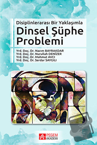 Disiplinlerarası Bir Yaklaşımla Dinsel Şüphe Problemi - Mahmut Avcı - 