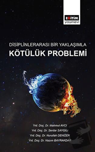 Disiplinlerarası Bir Yaklaşımla Kötülük Problemi - Mahmut Avcı - Eğiti