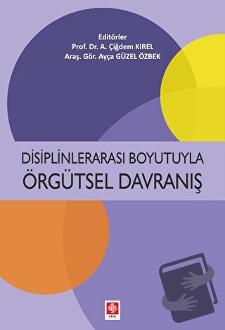 Disiplinlerarası Boyutuyla Örgütsel Davranış - A. Çiğdem Kırel - Ekin 