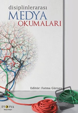 Disiplinlerarası Medya Okumaları - Fatma Gürses - Ütopya Yayınevi - Fi