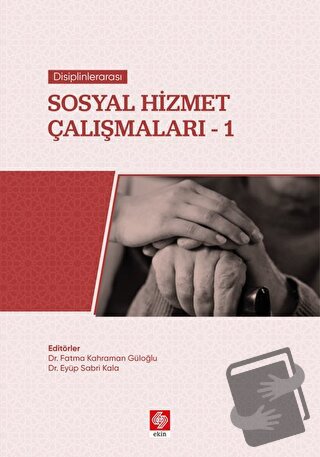 Disiplinlerarası Sosyal Hizmet Çalışmaları-1 - Eyüp Sabri Kala - Ekin 