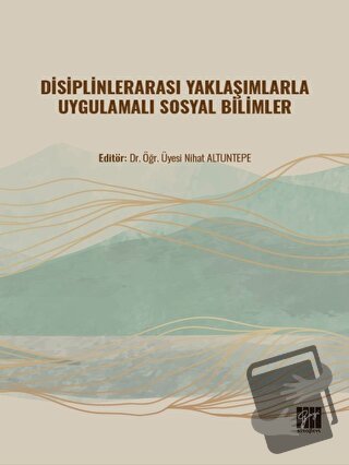 Disiplinlerarası Yaklaşımlarla Uygulamalı Sosyal Bilimler - Nihat Altu