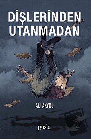 Dişlerinden Utanmadan - Ali Akyol - Puslu Yayıncılık - Fiyatı - Yoruml