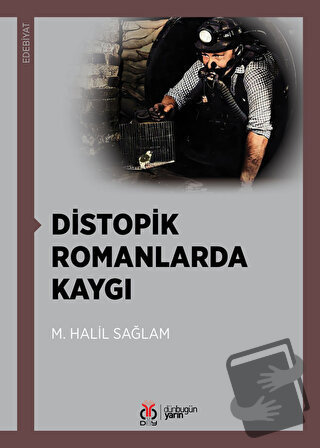 Distopik Romanlarda Kaygı - M. Halil Sağlam - DBY Yayınları - Fiyatı -