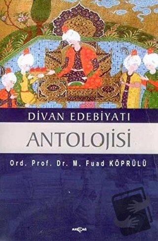 Divan Edebiyatı Antolojisi - Mehmed Fuad Köprülü - Akçağ Yayınları - F