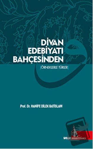 Divan Edebiyatı Bahçesinden - Hanife Dilek Batislam - Doğu Kütüphanesi