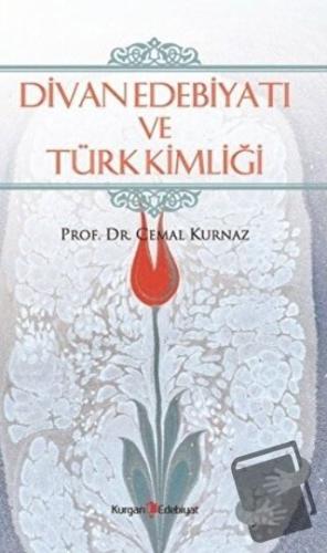 Divan Edebiyatı ve Türk Kimliği - Cemal Kurnaz - Kurgan Edebiyat - Fiy