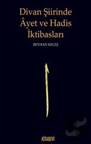 Divan Şiirinde Ayet ve Hadis İktibasları - Reyhan Keleş - Kitabevi Yay