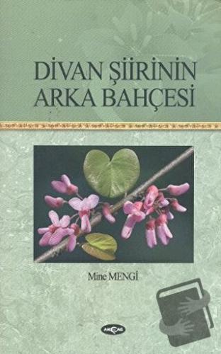 Divan Şiirinin Arka Bahçesi - Mine Mengi - Akçağ Yayınları - Fiyatı - 