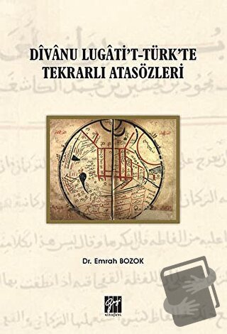 Divanu Lugati't-Türk'te Tekrarlı Atasözleri - Emrah Bozok - Gazi Kitab