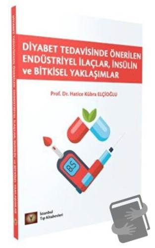 Diyabet Tedavisinde Önerilen Endüstriyel İlaçlar, İnsülin ve Bitkisel 