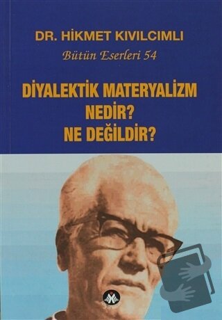 Diyalektik Materyalizm Nedir? Ne Değildir? Bütün Eserleri:54 - Hikmet 