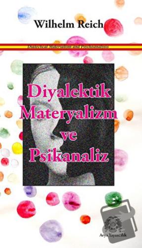 Diyalektik Materyalizm ve Psikanaliz - Wilhelm Reich - Arya Yayıncılık