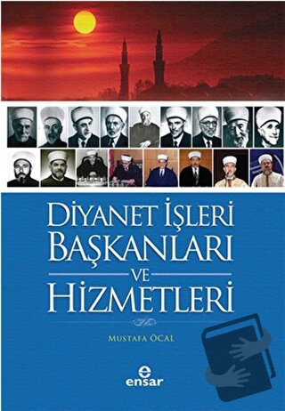 Diyanet İşleri Başkanları ve Hizmetleri - Mustafa Öcal - Ensar Neşriya