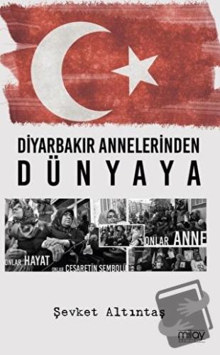 Diyarbakır Annelerinden Dünyaya - Şevket Altıntaş - Milay Yayınları - 