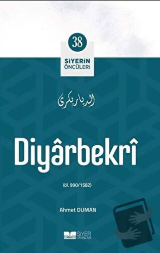 Diyarbekri - Siyerin Öncüleri 38 - Ahmet Duman - Siyer Yayınları - Fiy