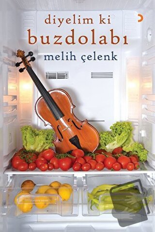 Diyelim ki Buzdolabı - Melih Çelenk - Cinius Yayınları - Fiyatı - Yoru