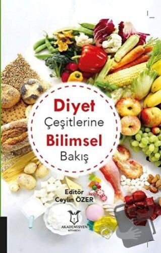 Diyet Çeşitlerine Bilimsel Bakış - Ceylin Özer - Akademisyen Kitabevi 