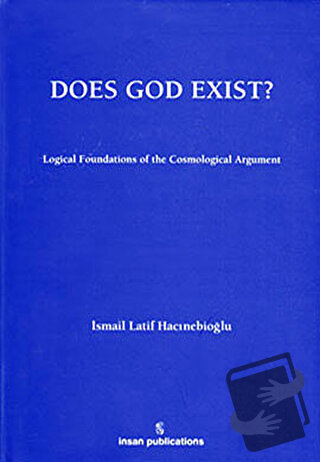 Does God Exist: Logical Foundations of the Cosmological Argument (Cilt